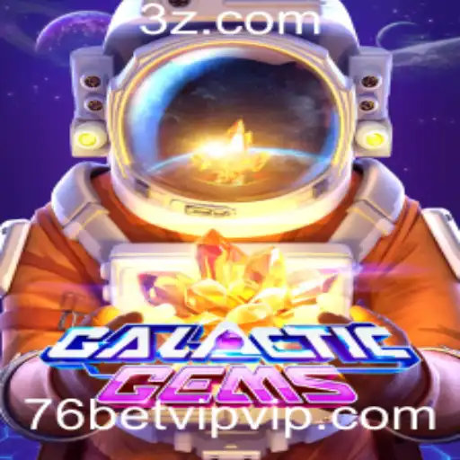 Explorando o Fascinante Mundo de GalacticGems com 76bet VIP