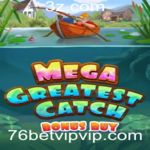 Explorando o Mundo do MegaGreatestCatchBonusBuy: Uma Aventura no Jogo de Cassino com 76bet VIP