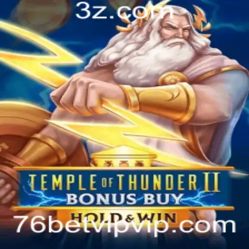 Descubra o Blackground do Temple of Thunder II Bonus Buy e o Exclusivo Mundo do 76bet VIP