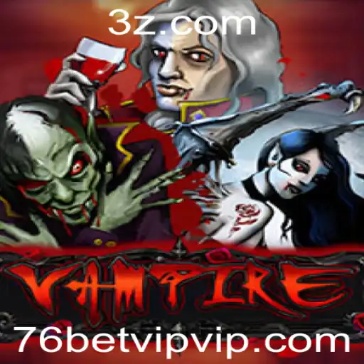 Descobrindo a Emoção do Jogo Vampire com 76bet VIP