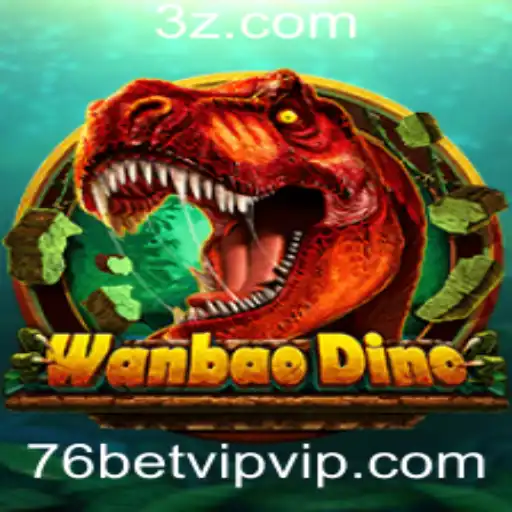 Descubra o Mundo Empolgante de WanBaoDino no 76bet VIP
